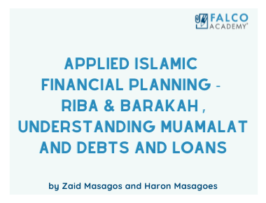 APPLIED ISLAMIC FINANCIAL PLANNING – RIBA & BARAKAH ,UNDERSTANDING MUAMALAT AND DEBTS AND LOANS